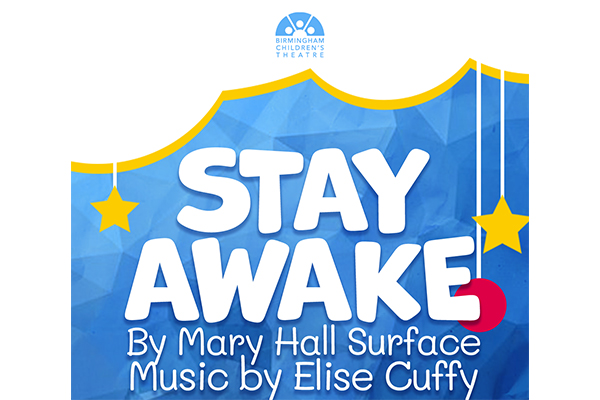 Stay Awake at Birmingham Children's Theatre
